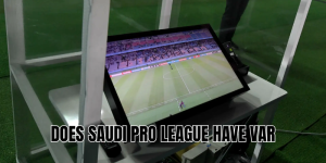 Does Saudi Pro League have VAR